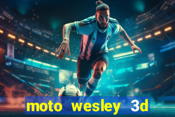 moto wesley 3d dinheiro infinito